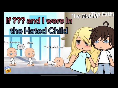 If ???? and I were in the Hated Child (Read Description)