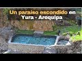 EL PARAÍSO ESCONDIDO DE  YURA - AREQUIPA