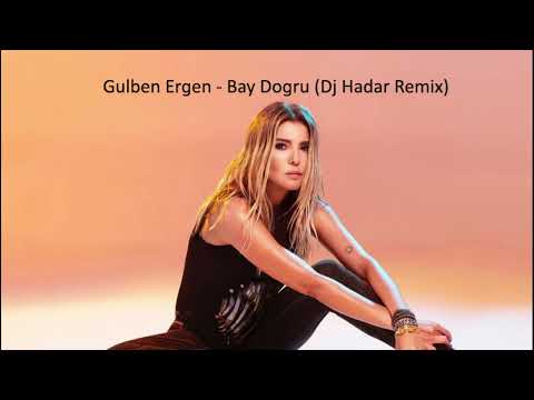 Gulben Ergen - Bay Dogru (Dj Hadar Remix)