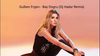 Gulben Ergen - Bay Dogru (Dj Hadar Remix) Resimi