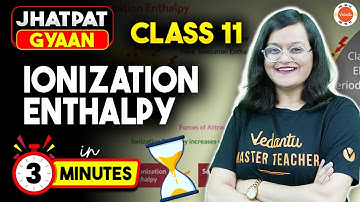 Ionization Enthalpy Concept in 3 Minutes | Periodic Table class 11 Chemistry CBSE | Jhatpat Gyaan