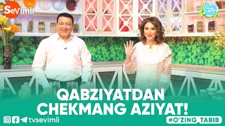 O'ZING TABIB - QABZIYATDAN CHEKMANG AZIYAT!