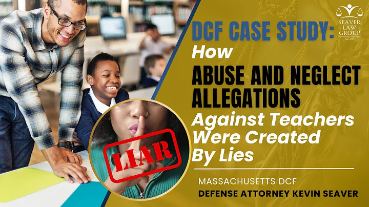 DCF Case Study: How Abuse and Neglect Allegations Against Teachers Were Created by Lies