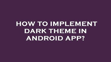 How to implement dark theme in android app?