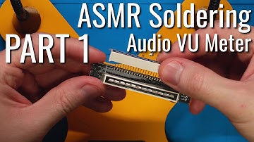 ASMR Soldering - Audio VU Meter Part 1