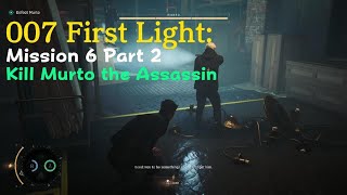007 First Light:  Mission 6 Part 2 - Kill Murto the assassin