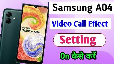 Samsung Galaxy A04 में वीडियो कॉल Effect कैसे ऑन करे/Video call effect setting in samsung a04 mobile