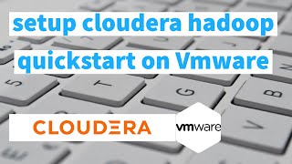 Download and install cloudera hadoop quickstart Vmware (hadoop)