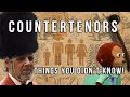 Countertenors - Things you didn't know!