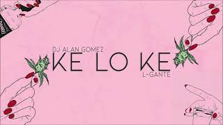 KE LO KE - Alan Gomez FT. L-GANTE Resimi