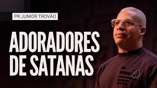 Pastor Junior Trovão - Satan Worshippers
