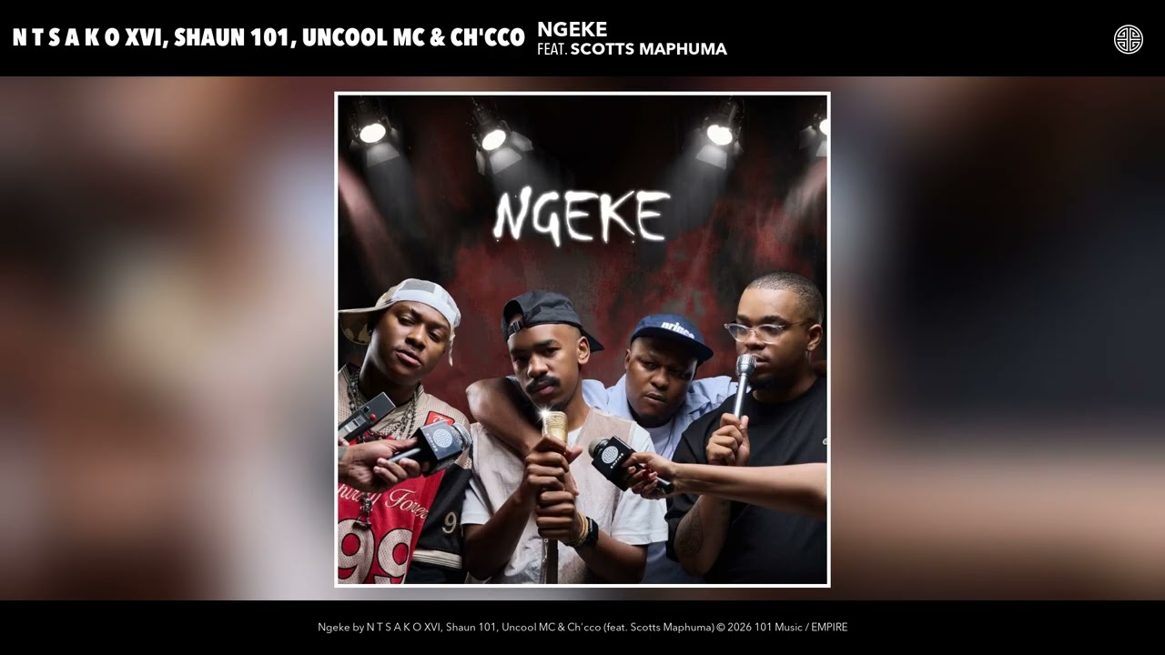 N T S A K O XVI, Shaun 101, Uncool MC \u0026 Ch'cco - Ngeke (Official Audio) (feat. Feat. Scotts Maphuma)