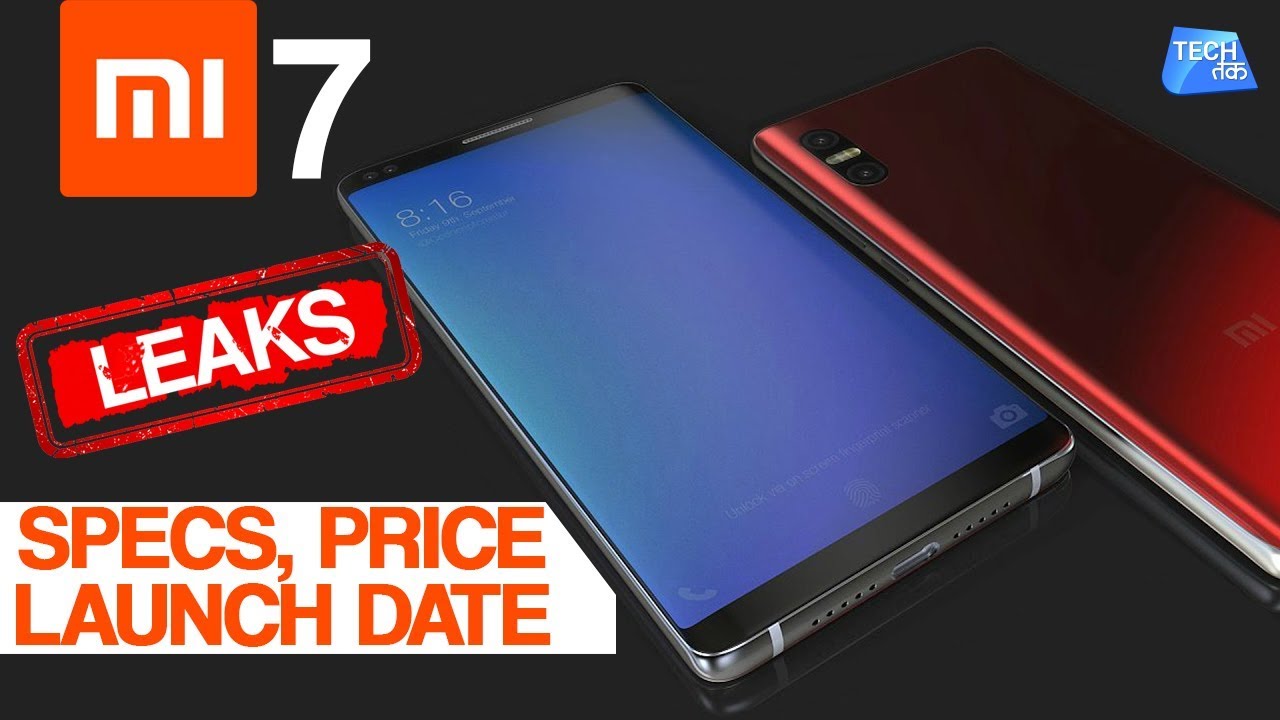 Xiaomi's Mi 7 : Specs, Price & Launch date | Tech Tak