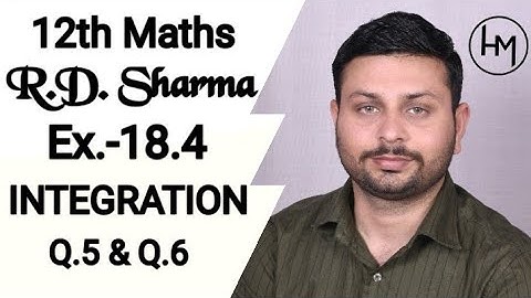 RD Sharma Integration l Ex.-18.4 Q.5 & Q.6 l Solutions of chapter 18 class12 maths By Himanshu Sir