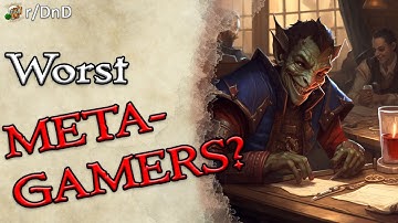 What are your WORST META-GAMING stories? | r/DnD