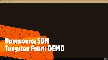 OpenSource SDN - Tungsten Fabric 1st Official DEMO