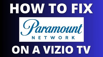 How To Fix the Paramount Network on a Vizio TV