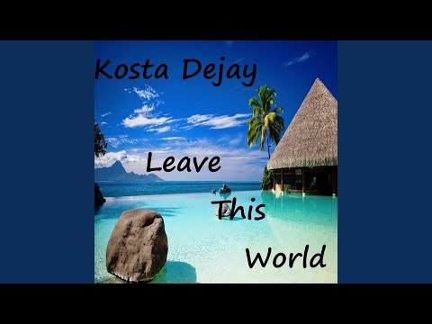 Kosta Dejay - Leave This World