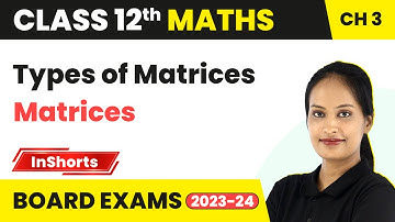 Types of Matrices | Class 12 Maths Chapter 3 | Matrices