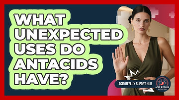 What Unexpected Uses Do Antacids Have? - Acid Reflux Support Hub