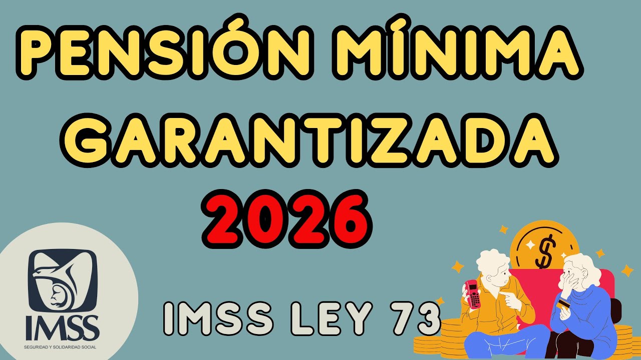 ¿Cuánto Es La Pensión Mínima Garantizada IMSS 2026?