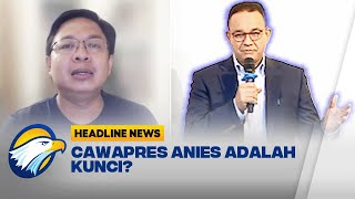 Cawapres Anies Jadi Kunci?
