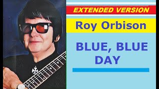 Roy Orbison - BLUE, BLUE DAY (extended version)