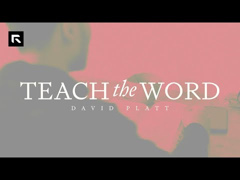 Teach the Word || David Platt