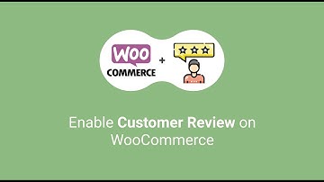 How to Enable Customer Review and Ratings on WooCommerce | WordPress