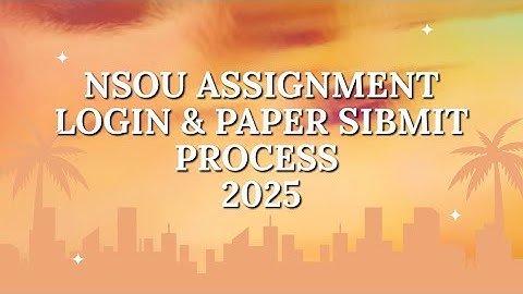 ASSIGNMENT SUBMISSION LOGIN & PAPER SUBMIT PROCESS ( 2025)