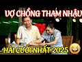 AI COI HÀI NÀY Cũng CƯỜI KHẰNG KHẶC Hài VỢ CHỒNG THAM NHẬU | HÀI 2025