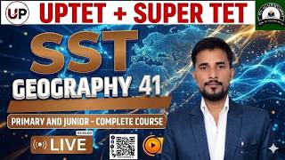 Geography for UPTET & SUPER TET 2026 | Selection Batch Day 41 | Live Class by Nagendra Sir