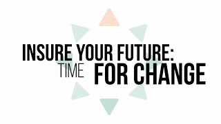 Insure Your Future: Time For Change