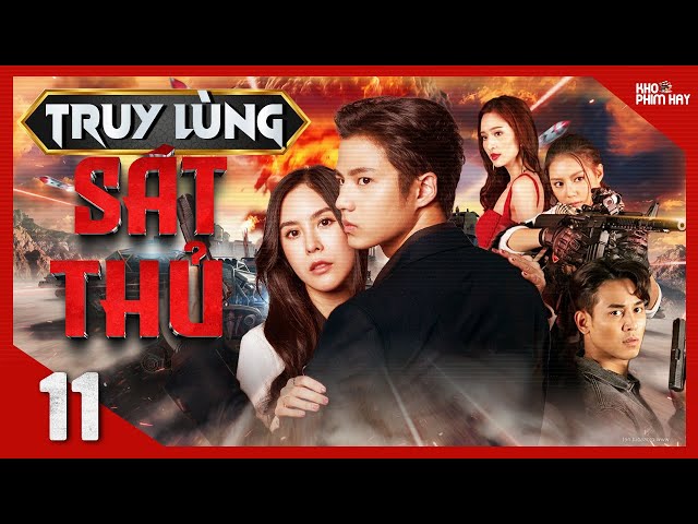 TRUY LÙNG SÁT THỦ - Tập 11 [Lồng Tiếng] Trọn Bộ Phim Hành Động Thái Lan Hot Nhất 2024