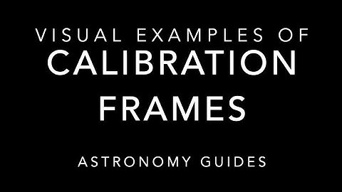 Visualisation of Bias / Dark / Dark Flats / Flats - Astrophotography Calibration Frames Explained