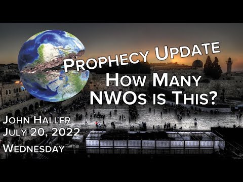 2022 07 20 John Haller Prophecy Update [Midweek #2} - How Many NWOs Is This?