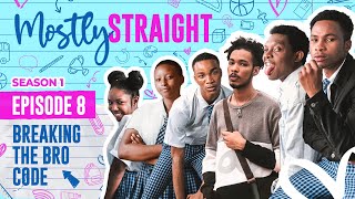 Mostly Straight S1. -Teenage comedy Series| Episode 8: Breaking The Bro Code