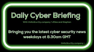 Daily Cyber Briefing- Monday 13th March