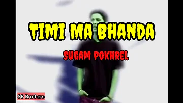 Timi ma bhanda - Lyrics with English Subtitle||Sugam Pokhrel