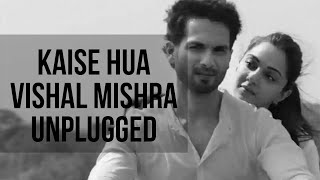 Kaise Hua Unplugged | Vishal Mishra | Kabir Singh Acoustic Version