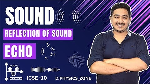 SOUND: REFLECTION OF SOUND (ECHO) : CONDITIONS FOR ECHO : CLASS-10