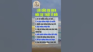 Lời các cụ xưa nói sự thật ở đời #cổnhândạy #cuocsong #trietlysong