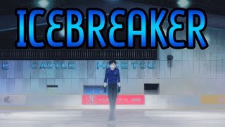 Yuri!!! on Ice — Icebreaker [AMV]
