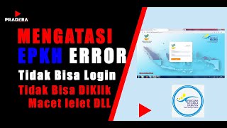 MENGATASI EPKH ERROR LOGIN & ERROR KLIK