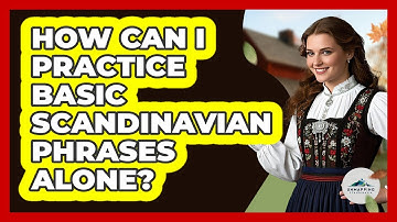 How Can I Practice Basic Scandinavian Phrases Alone? - Unmapping Scandinavia