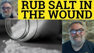 🔵 Rub Salt Into the Wound Meaning - Rub Salt in the Wound Examples Salt to the Wound Defined Idioms