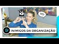 OS 5 INIMIGOS DA ORGANIZAÇÃO DA CASA (E DA VIDA!) | OSF - Rafa Oliveira