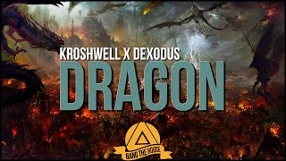 Kroshwell x Dexodus - Dragon (Original Mix)