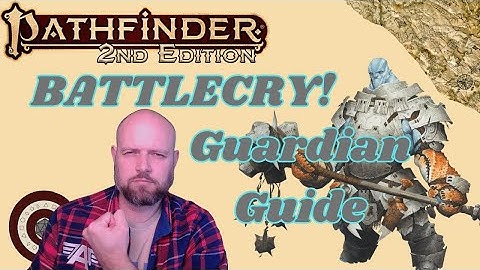 Pathfinder2e - BATTLECRY! Guardian Class Guide
