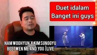 Reaction NAM WOOHYUN x KIM SUNGGYU INFINITE - BEETWEN ME AND YOU | LIVE